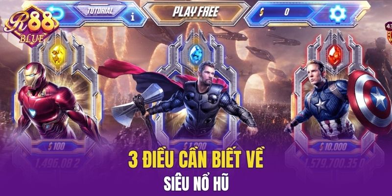 3 điều cần biết về Siêu Nổ Hũ