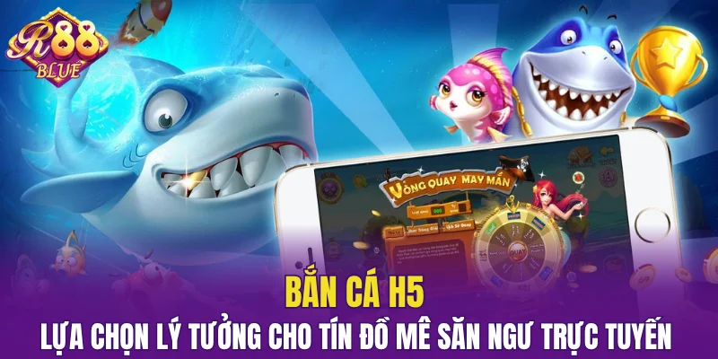 bắn cá H5