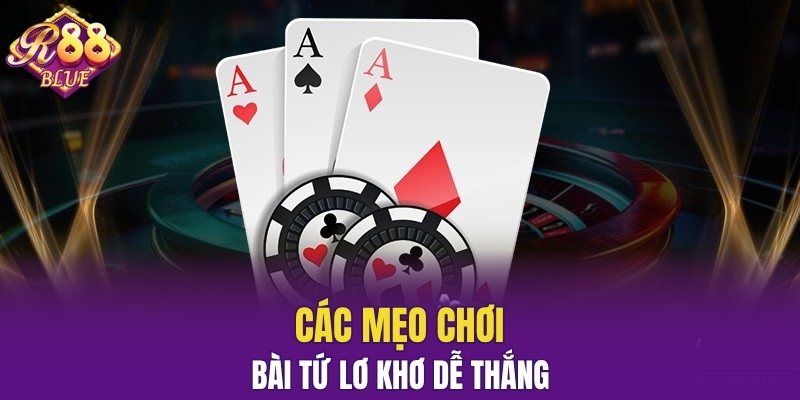 Các mẹo chơi bài tứ lơ khơ dễ thắng