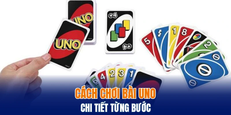 Cách chơi bài Uno chi tiết từng bước