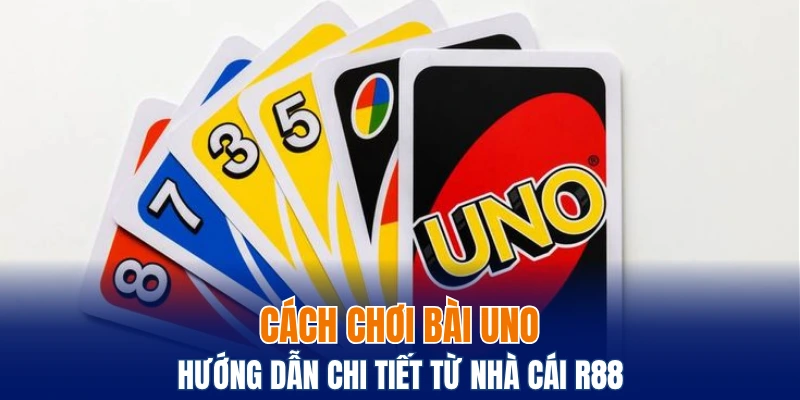 Cách chơi bài Uno