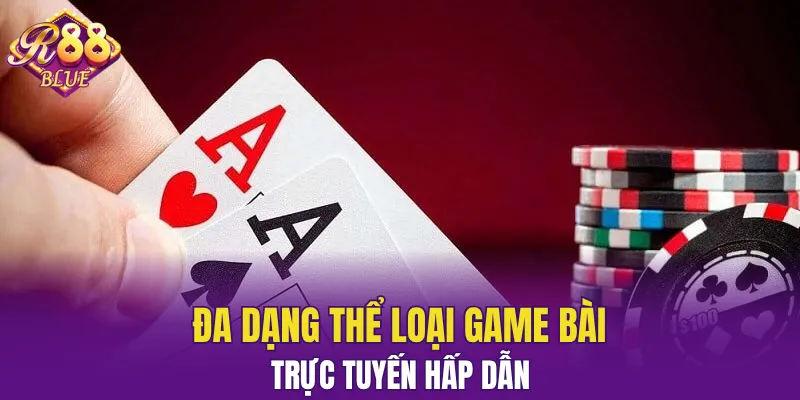 Đa dạng thể loại game bài trực tuyến hấp dẫn 