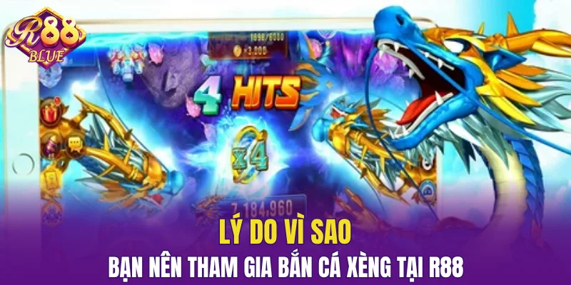 Lý do vì sao bạn nên tham gia bắn cá xèng tại R88