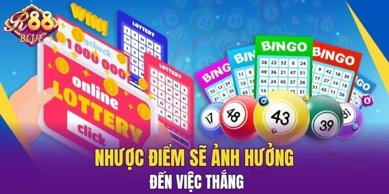 Nhược điểm cũng ảnh hưởng đến việc thắng