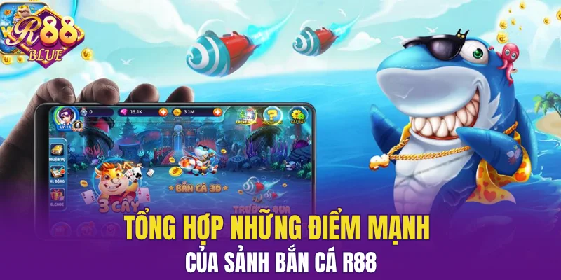Tổng hợp những điểm mạnh của sảnh bắn cá R88