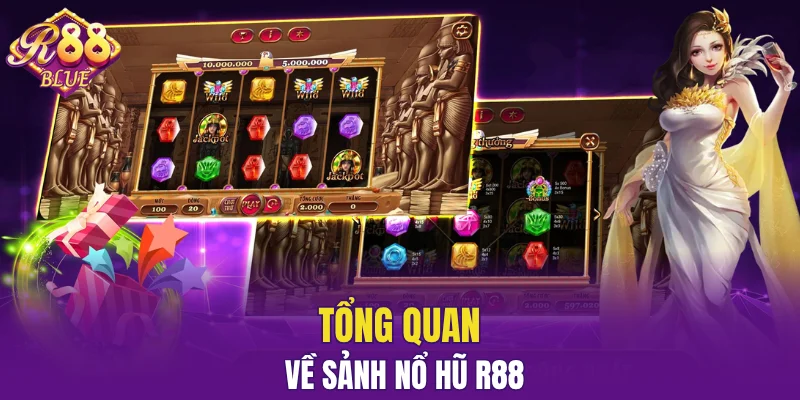 Tổng quan về sảnh nổ hũ R88